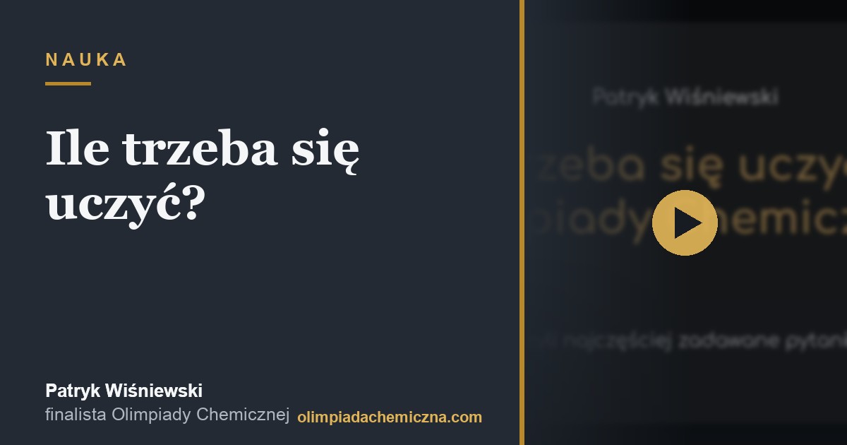 Ile trzeba się uczyć do Olimpiady Chemicznej