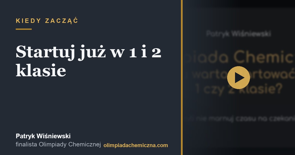 Czemu warto startować w Olimpiadzie Chemicznej w 1 i 2 klasie